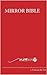 Mirror Bible: A selection of key New Testament texts paraphrased from the Greek