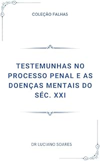 Livro TESTEMUNHAS NO PROCESSO PENAL E AS DOENÇAS MENTAIS DO SÉC. XXI