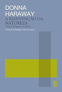 Livro A reinvenção da natureza - Símios, ciborgues e mulheres
