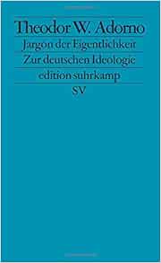 Edition Suhrkamp, Nr.91, Jargon der Eigentlichkeit: Adorno ...