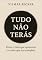 Livro Tudo Não Terás