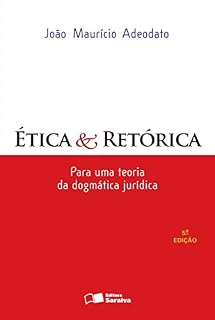 Livro ÉTICA E RETÓRICA - PARA UMA TEORIA DA DOGMÁTICA JURÍDICA