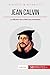 Jean Calvin: La diffusion de la Réforme protestante (French Edition) by Aude Cirier, 50Minutes