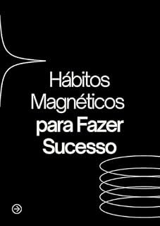 Livro Hábitos Magnéticos para Fazer Sucesso