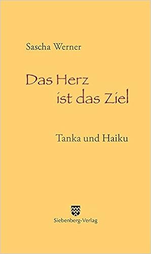 Das Herz Ist Das Ziel Tanka Und Haiku Werner Sascha Amazon De Bucher