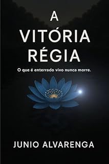 Livro A VITÓRIA RÉGIA: O QUE TEM QUE SER, TEM UMA FORÇA ENORME