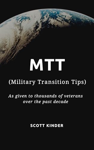 MTT: Military Transition Tips: As Given To Thousands of Veterans Over The Past Decade (English Edition)