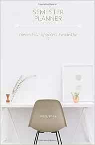 Semester Planner 2023/2024; I never dream of success. I worked for it.: 2023-2024 Student Semester Planner 2023/2024; I never dream of success. I worked for it.: 2023-2024 Student