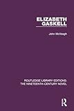 Elizabeth Gaskell (Routledge Library Editions: The Nineteenth-Century Novel Book 26) by John McVeagh