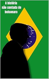 A historia não contada de Bolsonaro - Biografia