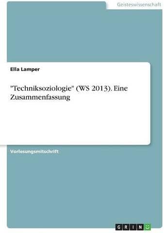 -Techniksoziologie- (Ws 2013). Eine Zusammenfassung (German Edition)