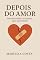 Livro Depois do amor : Reconstruindo a si mesma após um término (Autoconhecimento e relacionamentos)