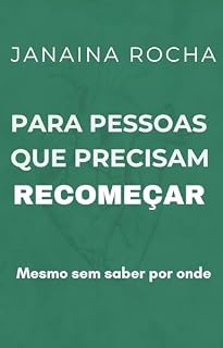 Livro PARA PESSOAS QUE PRECISAM RECOMEÇAR: Mesmo sem saber por onde
