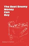 The Best Enemy Money Can Buy