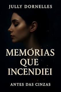 Livro Memórias que Incendiei: (Livro 1) (Memórias e Fogo)