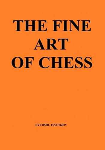 The Fine Art of Chess by Lyudmil Tsvetkov