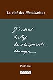 La Clef Des Illuminations (Faux Titre) (French Edition) by Paul Claes