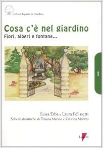 Cosa C E Nel Giardino Fiori Alberi E Fontane 9788883911309 Amazon Com Books