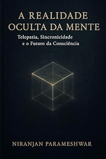 Livro A Realidade Oculta da Mente: Telepatia, Sincronicidade e o Futuro da Consciência