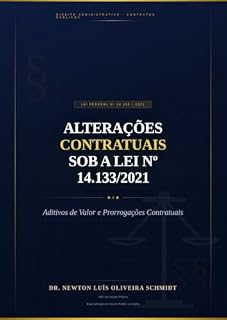 Livro ALTERAÇÕES CONTRATUAIS SOB A LEI Nº 14.133/2021: ADITIVOS DE VALOR E PRORROGAÇÕES CONTRATUAIS