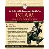 The Politically Incorrect Guide to Islam (and The Crusades)