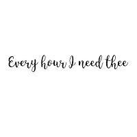 CustomVinylDecor Hymn Wall Decal - Christian Song:Every Hour I Need Thee Lyrics - Inspirational Vinyl Lettering for Home Decor - Office or Church Decoration - 47in x 7in - BLACK