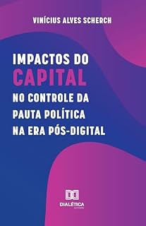 Livro Impactos do capital no controle da pauta política na era pós-digital