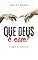 Livro Que Deus é esse?: O legado da hipocrisia