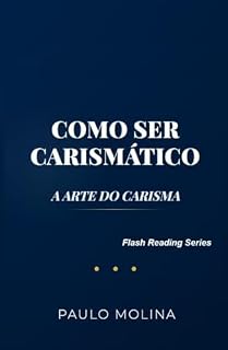 Livro COMO SER CARISMÁTICO: A ARTE DO CARISMA (Flash Reading Series)