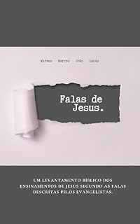 Livro Falas de Jesus: Um levantamento bíblico dos ensinamentos de Jesus segundo as falas descritas pelos evangelistas