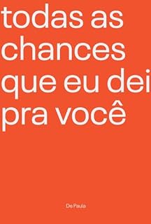 Livro Todas As Chances Que Eu Dei Pra Você