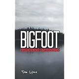 Bigfoot Frightening Encounters