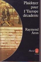 plaidoyer pour l'europe decadente by Raymond ARON (Paperback)