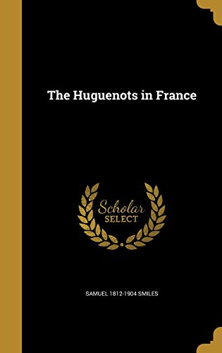 The Huguenots in France The Huguenots in France
