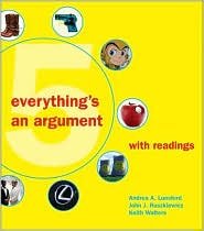Everything's an Argument with Readings 5th (fifth) edition Text Only, by John J. Ruszkiewicz ,Keith Walters Andrea A. Lunsford