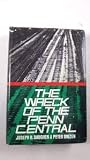 The Wreck of the Penn Central (the Real Story Behind the Largest Bankruptcy in American History)