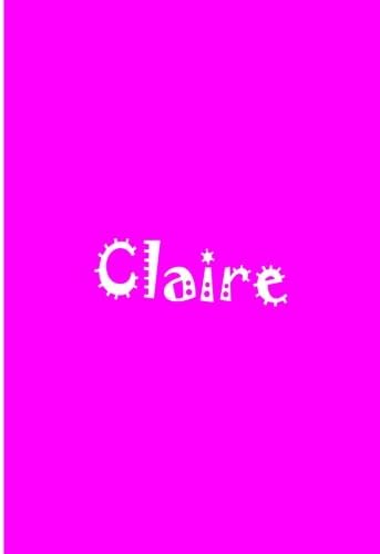 Claire - Personalized Notebook Paperback – November 8, 2016