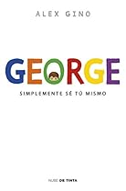 George (Spanish Edition): Simplemente sé tú mismo George (Spanish Edition): Simplemente sé tú mismo
