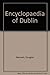 Encyclopaedia of Dublin by 