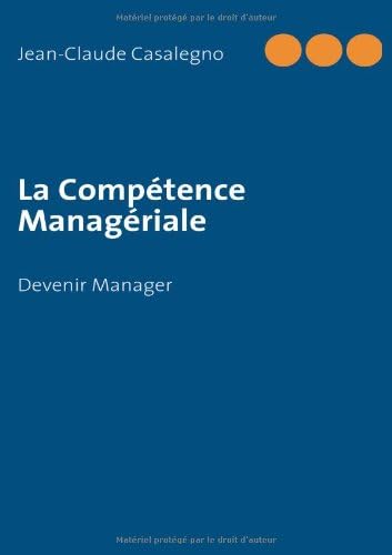 La Compétence Managériale: Devenir Manager (BOOKS ON DEMAND) (French Edition)