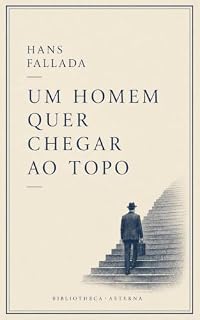 Livro Um Homem Quer Chegar ao Topo (Biblioteca Hans Fallada)