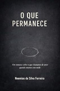 Livro O QUE PERMANECE: Um romance sobre o que chamamos de amor quando estamos com medo