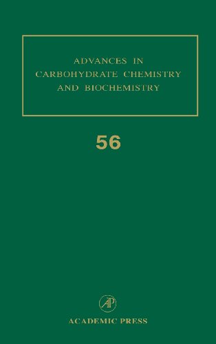 Advances in Carbohydrate Chemistry and Biochemistry, Vol. 56 Advances in Carbohydrate Chemistry and Biochemistry, Vol. 56