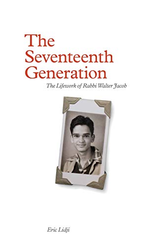 The Seventeenth Generation: The Lifework of Rabbi Walter Jacob by Eric Lidji