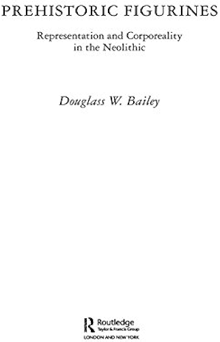 Download Prehistoric Figurines: Representation and Corporeality in the Neolithic (English Edition) PDF