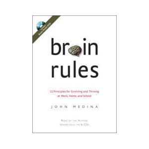 Brain Rules: 12 Principles for Surviving and Thriving at Work, Home, and School [Audiobook, CD] [Audio CD]