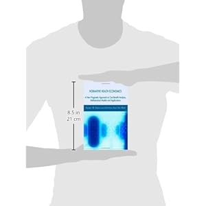 Normative Health Economics: A New Pragmatic Approach to Cost Benefit Analysis, Mathematical Models and Applications