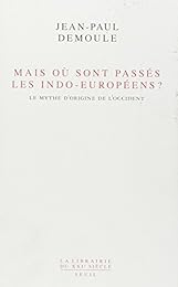 Mais où sont passés les Indo-Européens ?