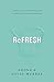 Refresh: Embracing a Grace-Paced Life in a World of Endless Demands