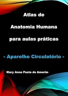 Livro Atlas De Anatomia Humana Para Aulas Práticas - Aparelho Circulatório